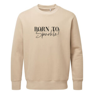 Sweatshirt - Born to Sparkle!