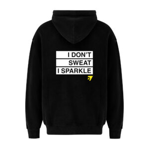 Hoodie - I don't sweat i sparkle